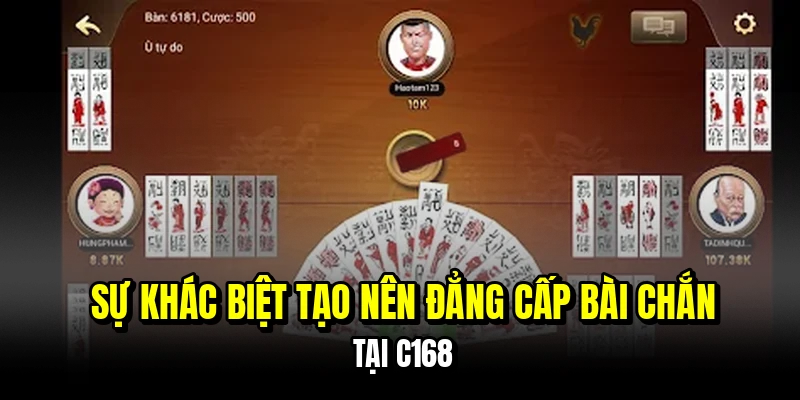 Sự khác biệt tạo nên đẳng cấp bài chắn tại C168